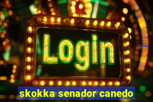 skokka senador canedo